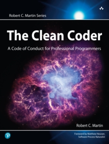 Clean Coder, The : A Code of Conduct for Professional Programmers