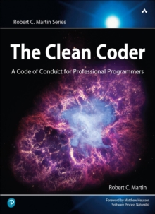 Clean Coder, The : A Code of Conduct for Professional Programmers