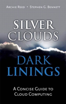 Silver Clouds, Dark Linings : A Concise Guide to Cloud Computing