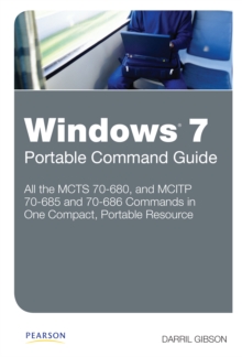 Windows 7 Portable Command Guide : MCTS 70-680, 70-685 and 70-686