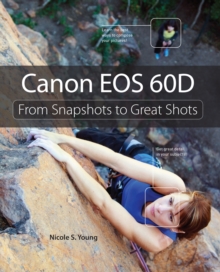 Canon EOS 60D : From Snapshots to Great Shots