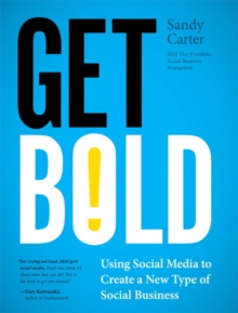 Get Bold : Using Social Media to Create a New Type of Social Business, Paperback Book Get Bold : Using Social Media to Create a New Type of Social Business, Paperback Book