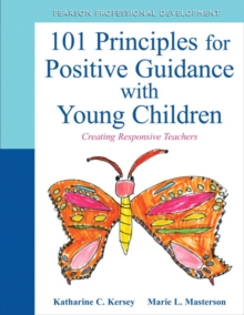 101 Principles for Positive Guidance with Young Children : Creating Responsive Teachers, Paperback Book 101 Principles for Positive Guidance with Young Children : Creating Responsive Teachers, Paperback Book