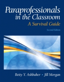 Paraprofessionals in the Classroom : A Survival Guide, Paperback / softback Book Paraprofessionals in the Classroom : A Survival Guide, Paperback / softback Book