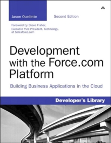 Development with the Force.com Platform : Building Business Applications in the Cloud