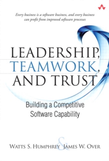 Leadership, Teamwork, and Trust : Building a Competitive Software Capability