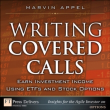 Writing Covered Calls : Earn Investment Income Using ETFs and Stock Options