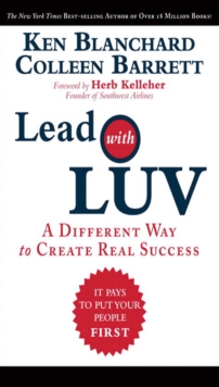 Lead with LUV : A Different Way to Create Real Success