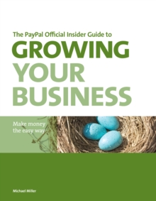 PayPal Official Insider Guide to Growing Your Business, The : Make money the easy way