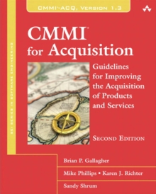 CMMI for Acquisition : Guidelines for Improving the Acquisition of Products and Services