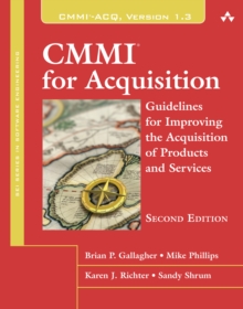 CMMI for Acquisition : Guidelines for Improving the Acquisition of Products and Services