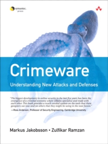 Crimeware : Understanding New Attacks and Defenses