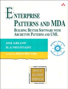 Enterprise Patterns and MDA : Building Better Software with Archetype Patterns and UML