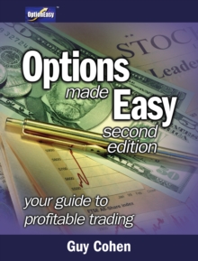 Options Made Easy : Your Guide to Profitable Trading