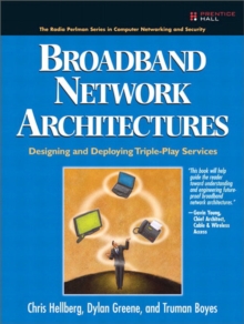 Broadband Network Architectures : Designing and Deploying Triple-Play Services