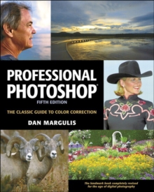 Professional Photoshop : The Classic Guide to Color Correction, Fifth Edition