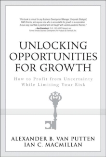 Unlocking Opportunities for Growth : How to Profit from Uncertainty While Limiting Your Risk