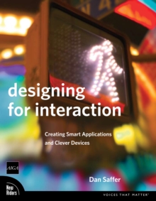 Designing for Interaction : Creating Smart Applications and Clever Devices