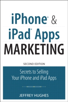 iPhone and iPad Apps Marketing : Secrets to Selling Your iPhone and iPad Apps