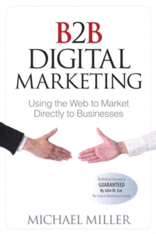 B2B Digital Marketing : Using the Web to Market Directly to Businesses