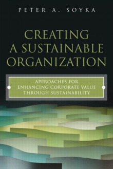 Creating a Sustainable Organization : Approaches for Enhancing Corporate Value Through Sustainability