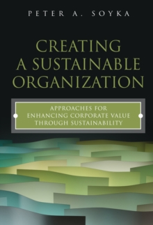 Creating a Sustainable Organization : Approaches for Enhancing Corporate Value Through Sustainability