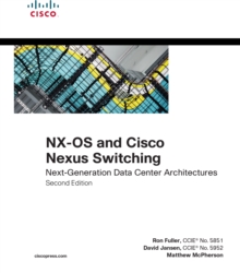 NX-OS and Cisco Nexus Switching : Next-Generation Data Center Architectures