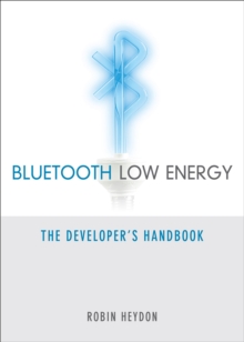 Bluetooth Low Energy : The Developer's Handbook