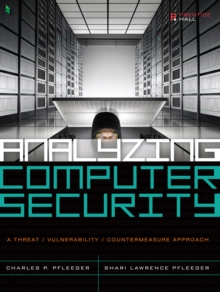 Analyzing Computer Security : A Threat / Vulnerability / Countermeasure Approach