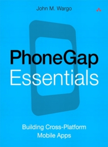 PhoneGap Essentials : Building Cross-Platform Mobile Apps