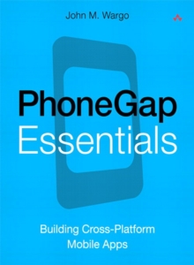 PhoneGap Essentials : Building Cross-Platform Mobile Apps