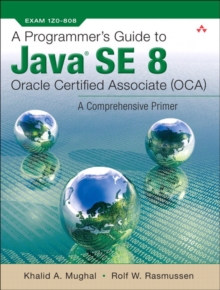 A Programmer's Guide to Java SE 8 Oracle Certified Associate (OCA), Paperback / softback Book A Programmer's Guide to Java SE 8 Oracle Certified Associate (OCA), Paperback / softback Book