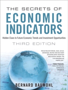 Secrets of Economic Indicators, The : Hidden Clues to Future Economic Trends and Investment Opportunities