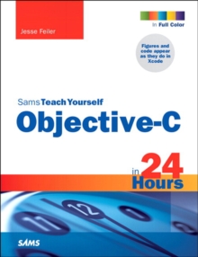 Sams Teach Yourself Objective-C in 24 Hours