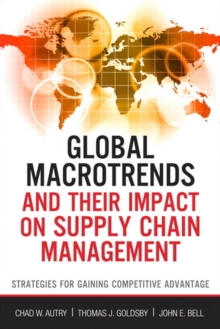 Global Macrotrends and Their Impact on Supply Chain Management :  Strategies for Gaining Competitive Advantage