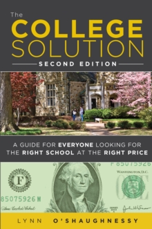 College Solution, The : A Guide for Everyone Looking for the Right School at the Right Price