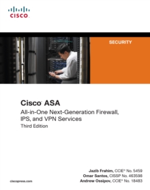 Cisco ASA : All-in-one Next-Generation Firewall, IPS, and VPN Services