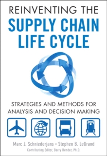 Reinventing the Supply Chain Life Cycle : Strategies and Methods for Analysis and Decision Making