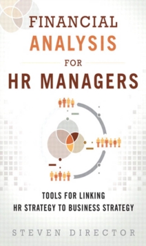 Financial Analysis for HR Managers : Tools for Linking HR Strategy to Business Strategy