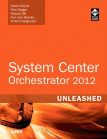 System Center 2012 Orchestrator Unleashed