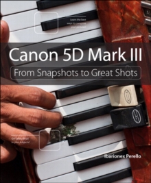 Canon 5D Mark III : From Snapshots to Great Shots