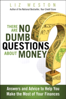 There Are No Dumb Questions About Money : Answers and Advice to Help You Make the Most of Your Finances