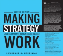 Making Strategy Work : Leading Effective Execution and Change