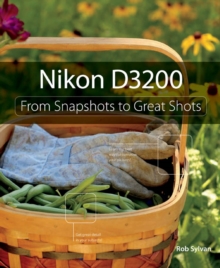 Nikon D3200 : From Snapshots to Great Shots