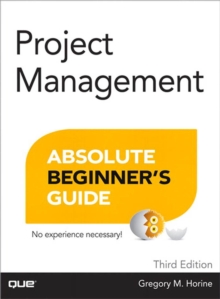 Project Management Absolute Beginner's Guide