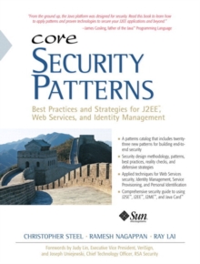 Core Security Patterns : Best Practices and Strategies for J2EE, Web Services, and Identity Management, Paperback Book Core Security Patterns : Best Practices and Strategies for J2EE, Web Services, and Identity Management, Paperback Book