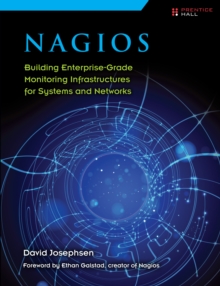 Nagios : Building Enterprise-Grade Monitoring Infrastructures for Systems and Networks