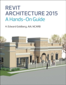 Revit Architecture 2015 (2-downloads) : A Hands-On Guide