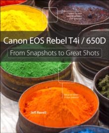 Canon EOS Rebel T4i / 650D : From Snapshots to Great Shots