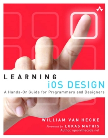 Learning iOS Design : A Hands-On Guide for Programmers and Designers